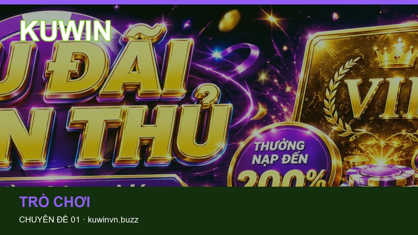 Trải nghiệm Trò chơi trên điện thoại cùng cẩm nang KUWIN
