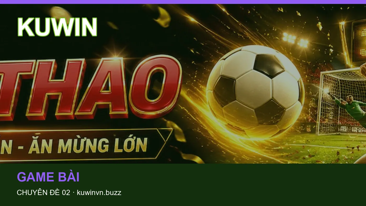 Những nhầm lẫn thường gặp khi đọc nội dung Game bài trên KUWIN