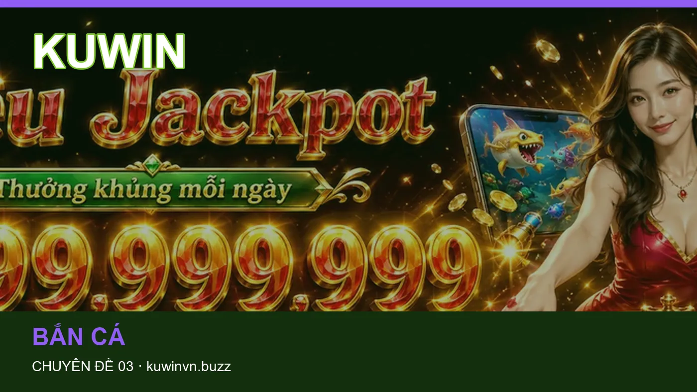 Đối chiếu nguồn và thời điểm cập nhật trong Game bài của KUWIN
