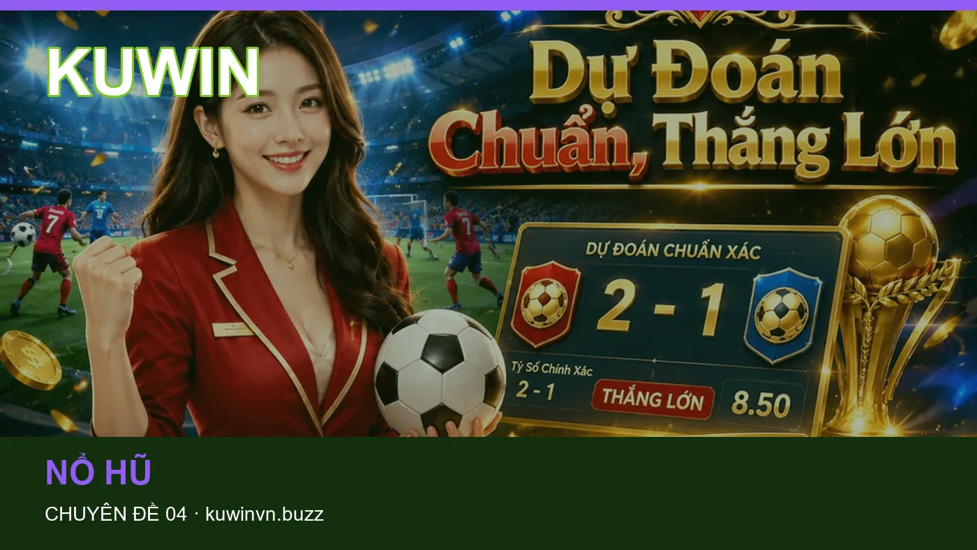 Danh sách kiểm tra thông tin Bắn cá dành cho người đọc KUWIN