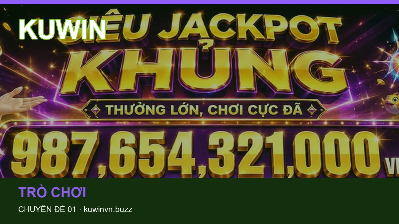 Nổ hũ: những thuật ngữ cần hiểu khi tra cứu KUWIN