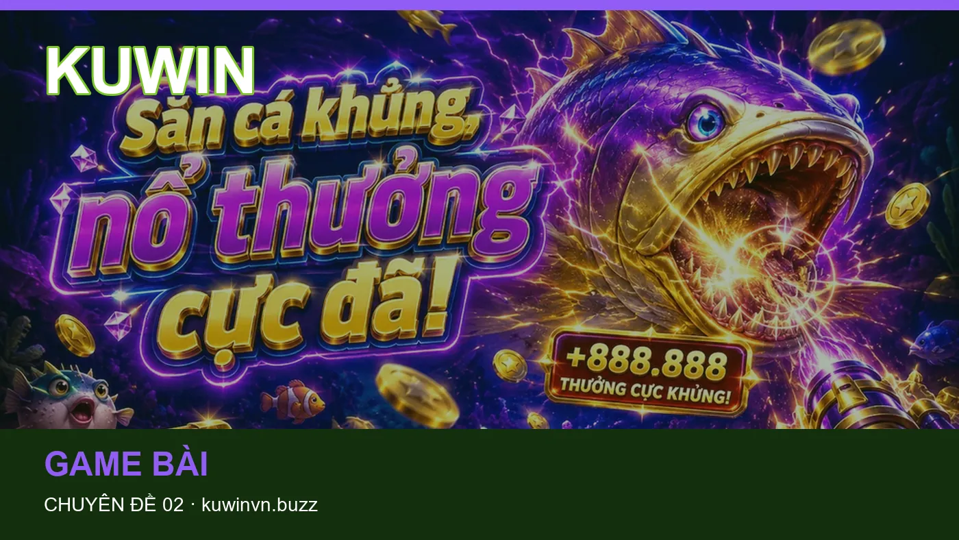 Hỏi đáp về Nổ hũ: quy trình tự kiểm tra trên KUWIN